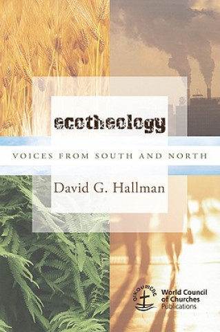 Kniha Ecotheology: Voices from South and North David G. Hallman