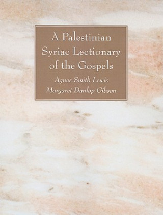 Carte The Palestinian Syriac Lectionary of the Gospels Agnes Smith Lewis