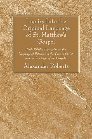 Libro Inquiry Into the Original Language of St. Matthew's Gospel Alexander Roberts