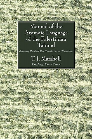 Könyv Manual of the Aramaic Language of the Palestinian Talmud T. J. Marshall
