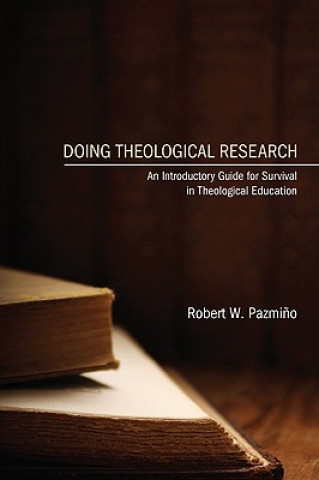 Könyv Doing Theological Research Robert W. Pazmino