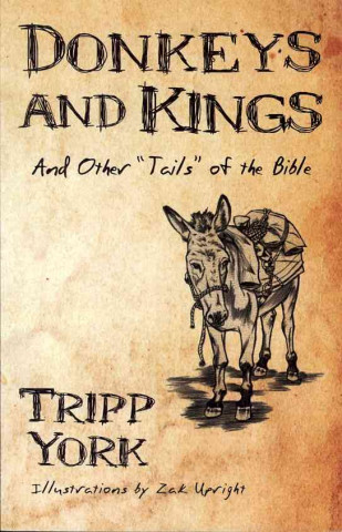 Carte Donkeys and Kings: And Other Tails of the Bible Tripp York