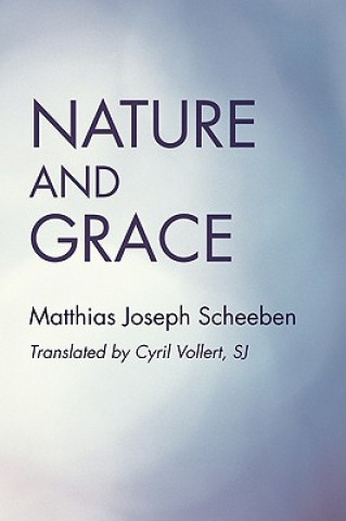 Kniha Nature and Grace Matthias Joseph Scheeben