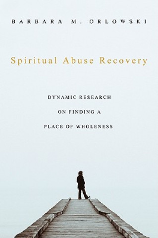 Kniha Spiritual Abuse Recovery Barbara M. Orlowski