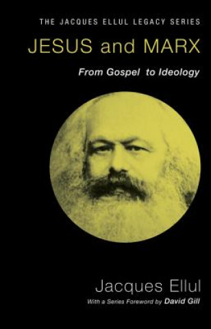 Kniha Jesus and Marx: From Gospel to Ideology Jacques Ellul