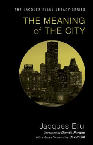 Kniha Meaning of the City Jacques Ellul