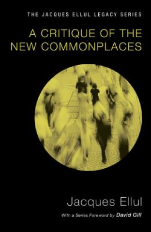 Kniha A Critique of the New Commonplaces Jacques Ellul