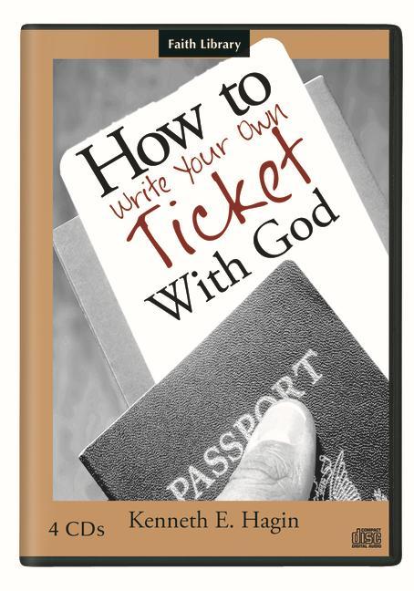 Audio How to Write Your Own Ticket with God Series Kenneth E. Hagin