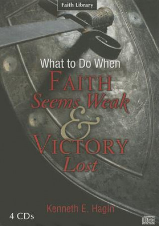 Audio What to Do When Faith Seems Weak & Victory Lost Kenneth E. Hagin