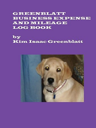 Kniha Greenblatt Business Expense and Mileage Log Book Kim Isaac Greenblatt