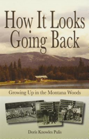 Könyv How It Looks Going Back: Growing Up in the Montana Woods Doris Knowles Pulis