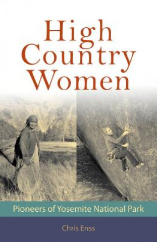 Book High Country Women: Pioneers of Yosemite National Park Chris Enss