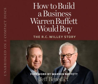 Hanganyagok How to Build a Business Warren Buffett Would Buy: The R.C. Willey Story Jeff Benedict