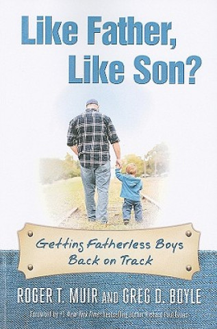 Kniha Like Father, Like Son?: Getting Fatherless Boys Back on Track Roger T. Muir
