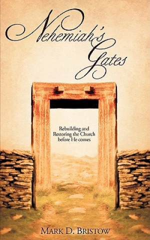 Knjiga Nehemiah's Gates Mark D. Bristow