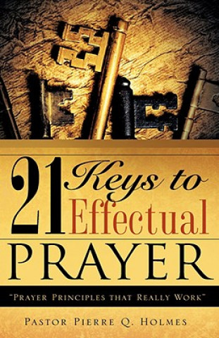 Knjiga 21 Keys to Effectual Prayer Pierre Q. Holmes