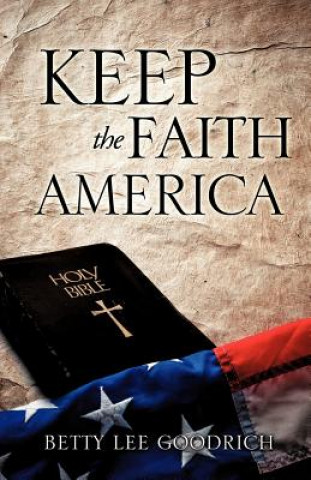 Книга Keep the Faith America Betty Lee Goodrich