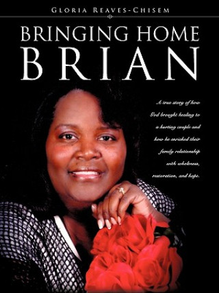 Knjiga Bringing Home Brian Gloria Reaves-Chisem