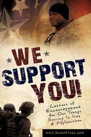 Könyv We Support You-Letters of Encouragement for Our Troops Serving in Iraq and Afghanistan WWW Xulonpress Com