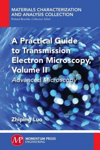 Könyv A Practical Guide to Transmission Electron Microscopy, Volume II: Advanced Microscopy Zhiping Luo