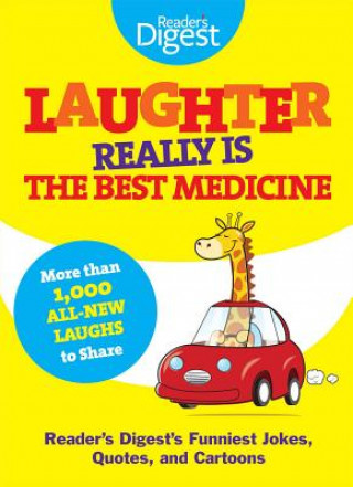 Könyv Laughter Really Is the Best Medicine: America's Funniest Jokes, Stories, and Cartoons Reader's Digest