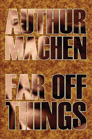 Kniha Far Off Things Arthur Machen