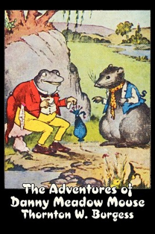 Könyv The Adventures of Danny Meadow Mouse Thornton W. Burgess