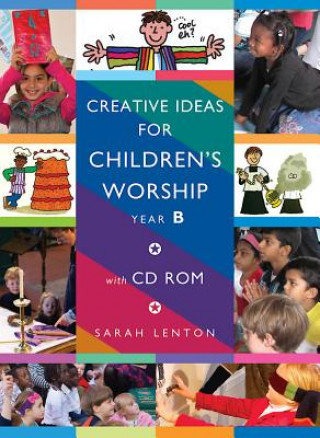 Книга Creative Ideas for Children's Worship - Year B: Based on the Sunday Gospels, with CD Sarah Lenton