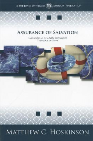 Carte Assurance of Salvation: Implications of a New Testament Theology of Hope Matthew C. Hoskinson