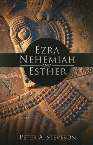 Knjiga Ezra, Nehemiah, and Esther Peter A. Steveson