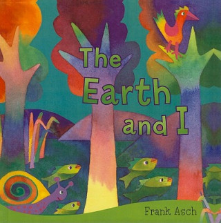Carte The Earth and I Frank Asch