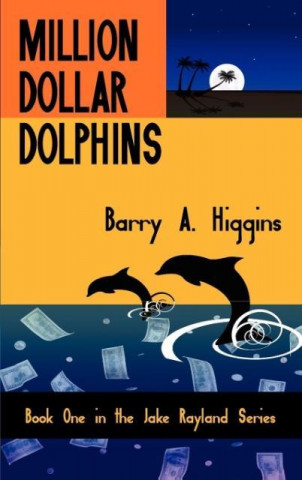 Książka Million Dollar Dolphins Barry A. Higgins