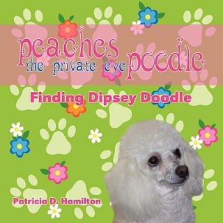 Buch Peaches the Private Eye Poodle Patricia D. Hamilton