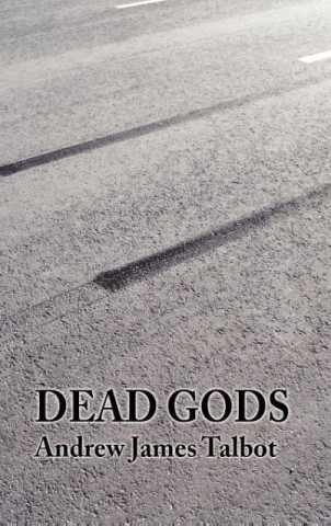 Book Dead Gods Andrew James Talbot