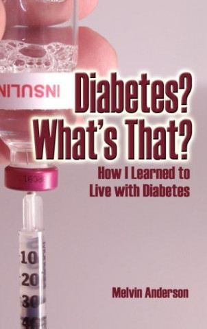 Kniha Diabetes? What's That? How I Learned to Live with Diabetes Melvin Anderson