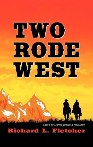 Könyv Two Rode West Richard L. Fletcher