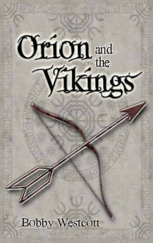 Книга Orion and the Vikings Bobby Westcott