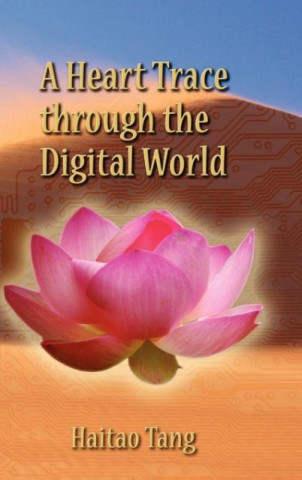 Book A Heart Trace Through the Digital World Haitao Tang