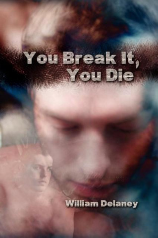 Livre You Break It, You Die William Delaney