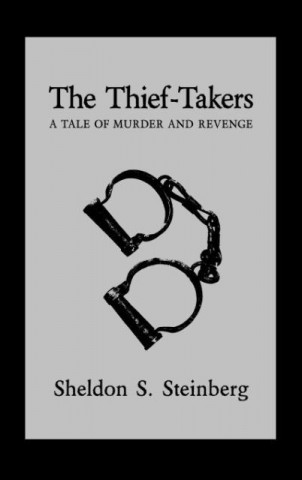 Książka The Thief-Takers, A Tale of Murder and Revenge Sheldon S. Steinberg