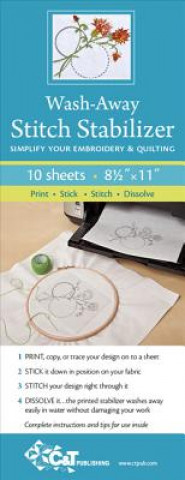 Joc / Jucărie Wash Away Stitch Stabilizer: Simplify Your Embroidery & Quilting: Print, Stick, Stitch & Dissolve C&t Publishing