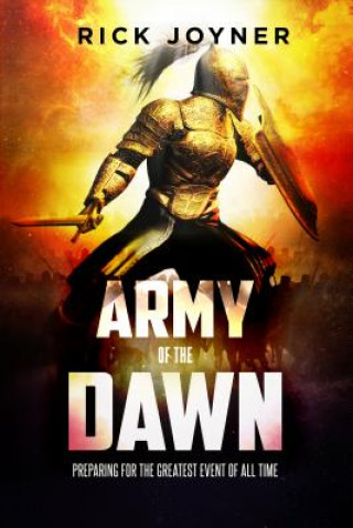 Könyv Army of the Dawn: Preparing for the Greatest Event of All Time Rick Joyner