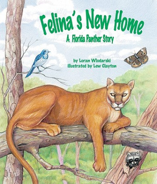 Kniha Felina's New Home: A Florida Panther Story Loran Wlodarski