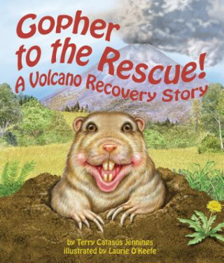 Carte Gopher to the Rescue!: A Volcano Recovery Story Terry Catasus Jennings