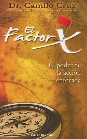 Carte El Factor X: El Poder de la Accion Enfocada Camilo Cruz