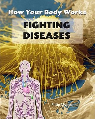 Könyv Fighting Diseases Philip Morgan