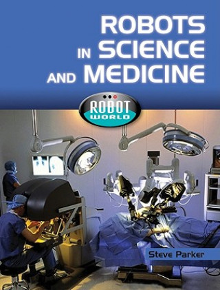 Kniha Robots in Science and Medicine Steve Parker