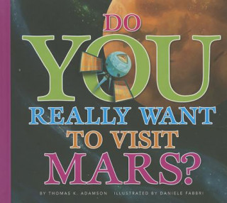 Βιβλίο Do You Really Want to Visit Mars? Thomas K. Adamson