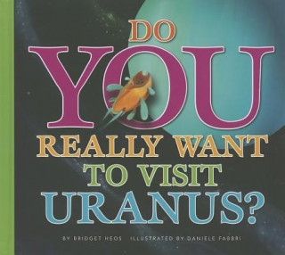 Könyv Do You Really Want to Visit Uranus? Stephanie Turnbull