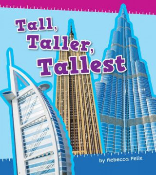 Kniha Tall, Taller, Tallest Rebecca Felix